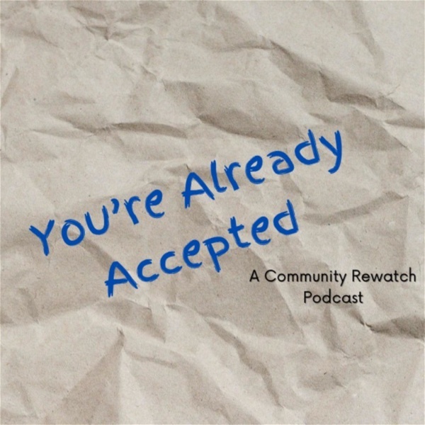 Artwork for You're Already Accepted: A Community Rewatch
