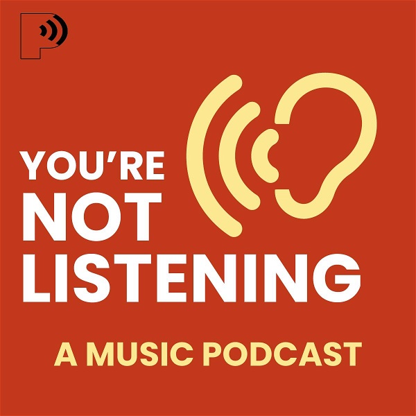 Artwork for You're Not Listening: A Music Podcast