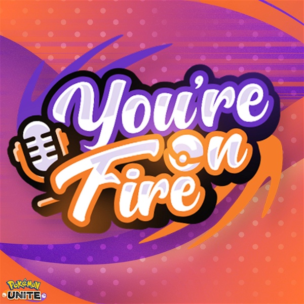 Artwork for You're On Fire, A Pokemon Unite Podcast!