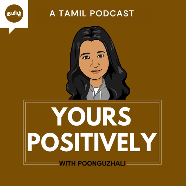 Artwork for Yours Positively -Tamil Self Improvement , Mental Wellness Podcast