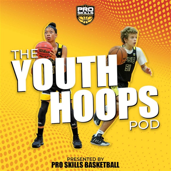 Artwork for The Youth Hoops Pod presented by Pro Skills Basketball