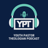 Youth Pastor Theologian