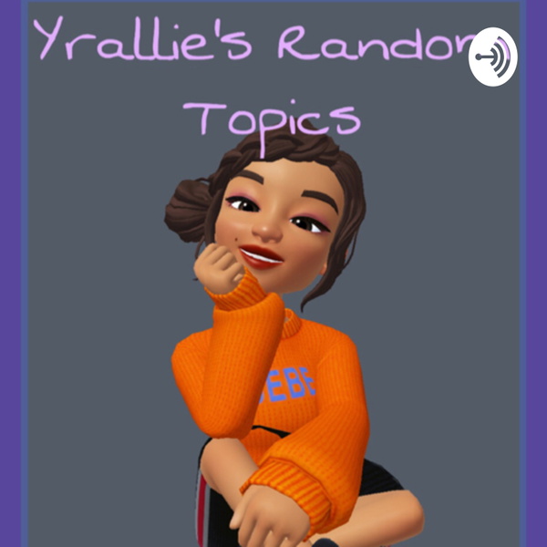 Artwork for Yrallie’s Random Topics