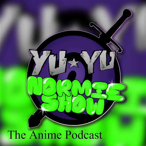 Artwork for YuYu Normie Show: The Anime Podcast