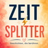 ZEITSPLITTER - Geschichten, die berühren