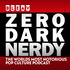 Zero Dark Nerdy - Pop Culture Podcast