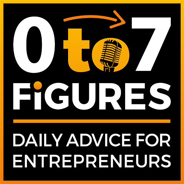 Artwork for Zero to Seven Figures Entrepreneur Podcast