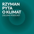 Zielony Podcast - Rzyman pyta o klimat