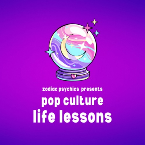 Artwork for Zodiac Psychics presents Pop Culture Life Lessons
