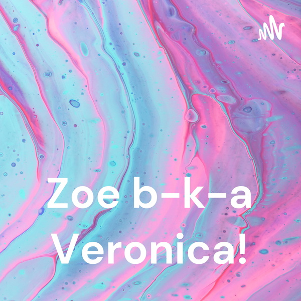 Artwork for Zoe b-k-a Veronica!