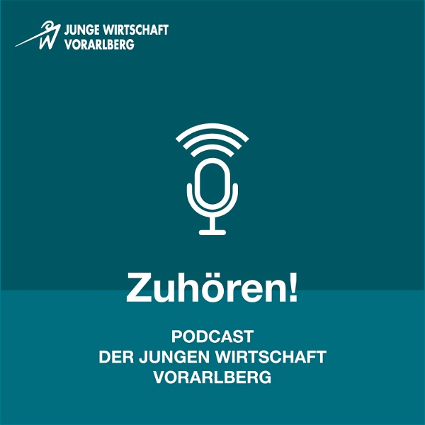Artwork for Zuhören! Podcast der Jungen Wirtschaft Vorarlberg