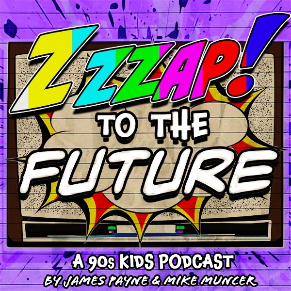 Artwork for Zzzap To The Future: A 90s Kids Podcast